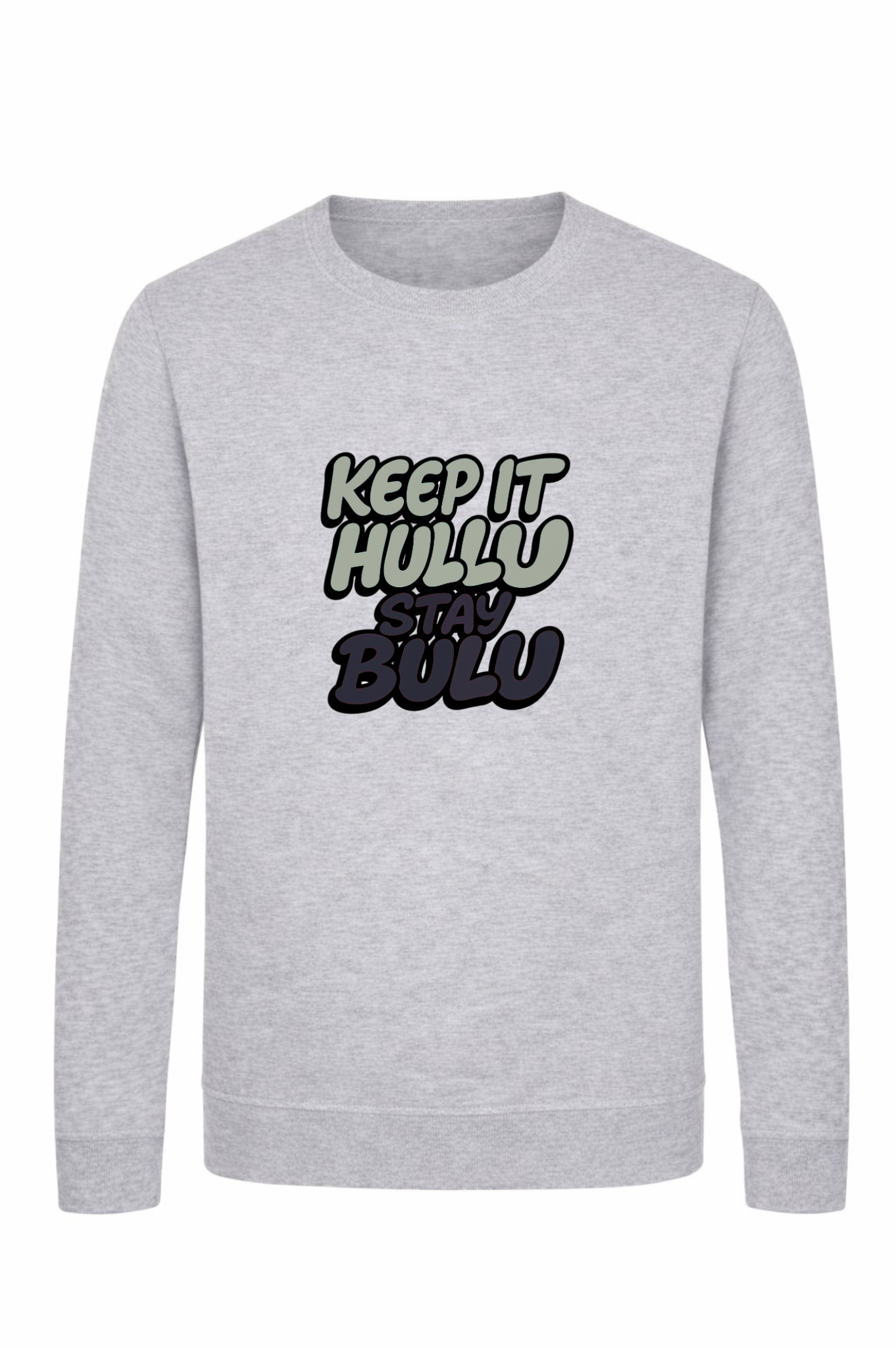 Keep it Hullu – Stay Bulu sweatshirt