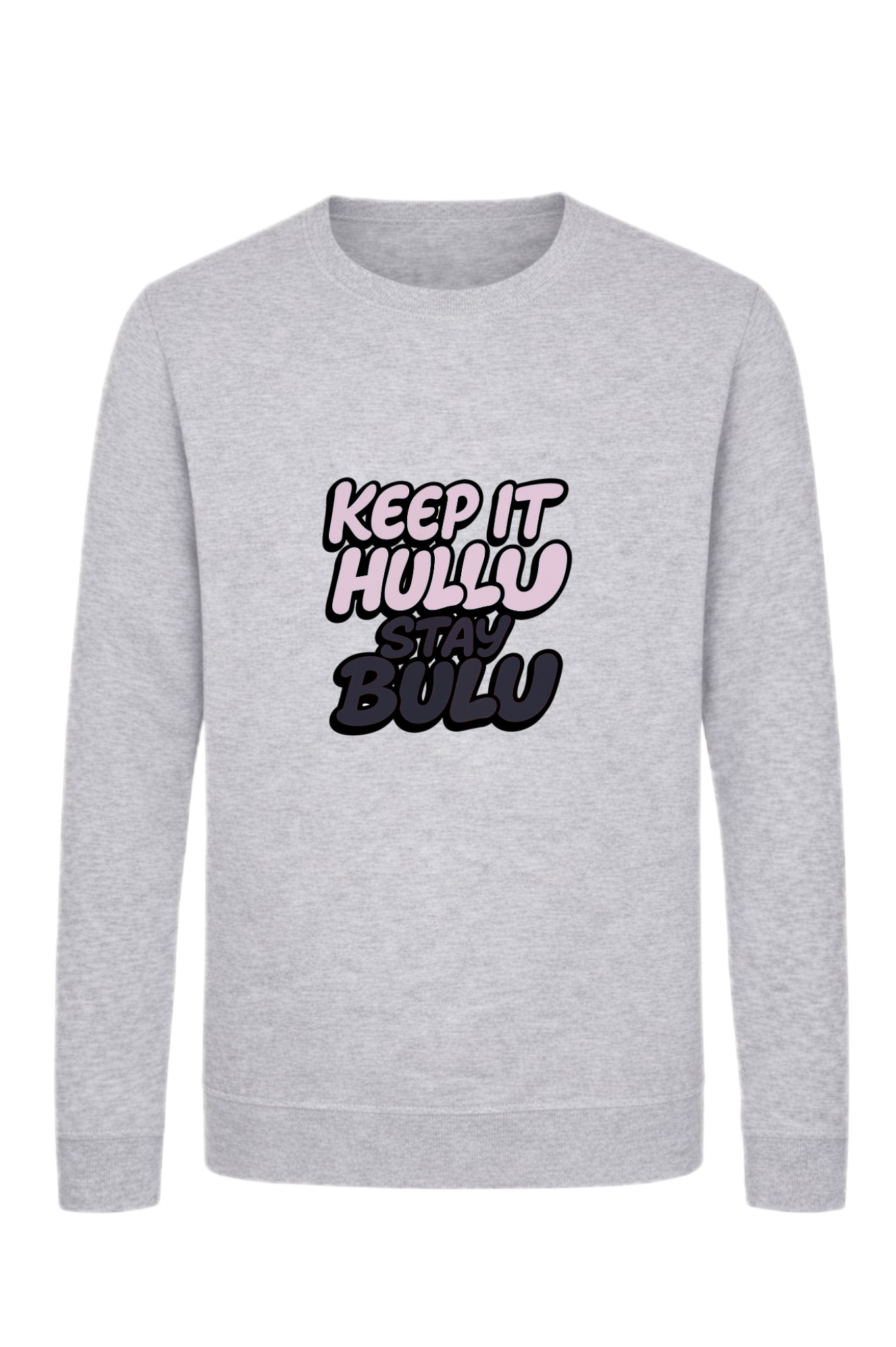 Keep it Hullu – Stay Bulu sweatshirt